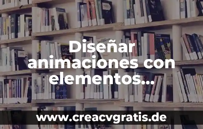 Que es un sistema y que elementos lo conforman 5 Diseñar animaciones con elementos multimedia que es