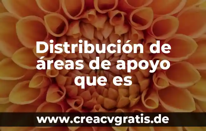 Que es tra de la distribución de la planta 6 Distribución de áreas de apoyo que es