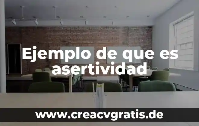 Que es asertividad significado 3 Ejemplo de que es asertividad