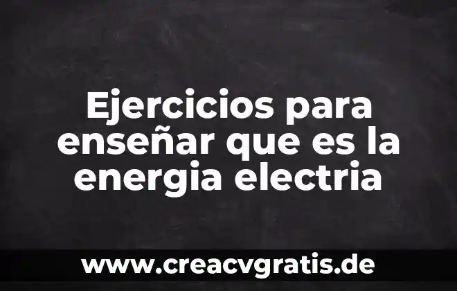 Que es el nombre impreso de la tarjeta 3 Ejercicios para enseñar que es la energia electria