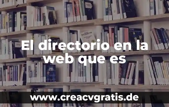 Que es un buscador web y sus tipos 5 El directorio en la web que es