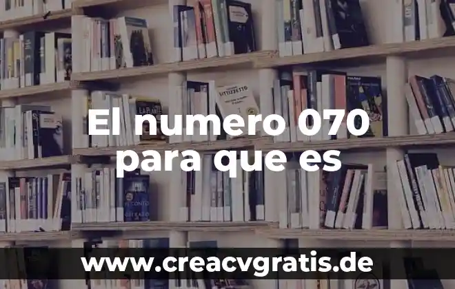 Número de casa que es 6 El numero 070 para que es
