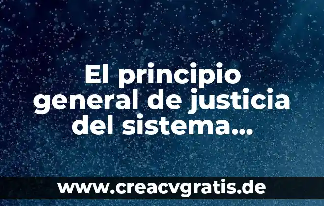 Que es un principio teorico o cientifico 3 El principio general de justicia del sistema tributario