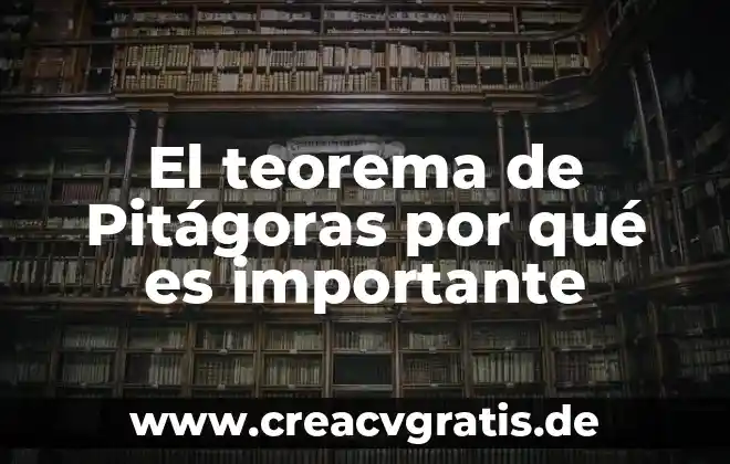 Que es teorema de pitagoras definicion breve 5 El teorema de Pitágoras por qué es importante