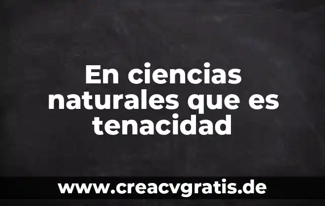 Que es protista en ciencias naturales 5 En ciencias naturales que es tenacidad