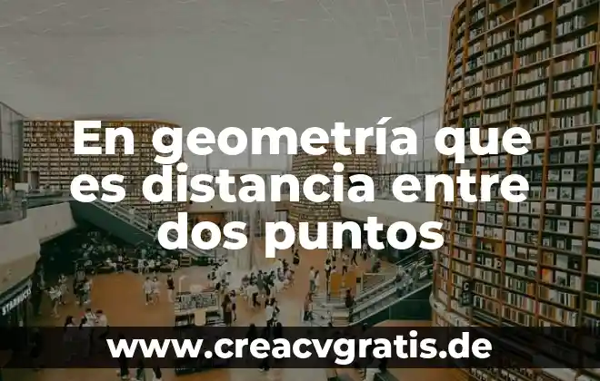 Puntos resolutivos en un amparo que es 5 En geometría que es distancia entre dos puntos