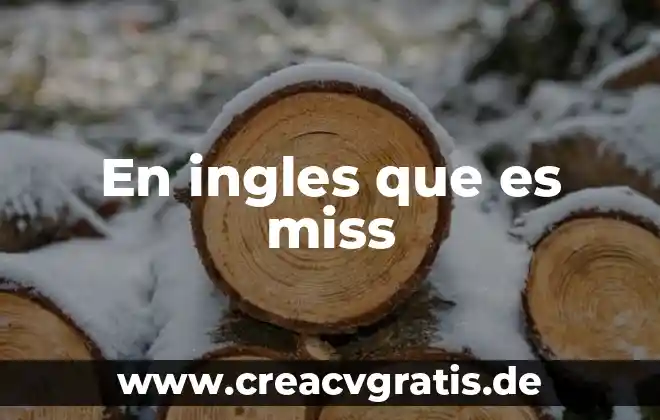Que es una foja en ingles 5 En ingles que es miss