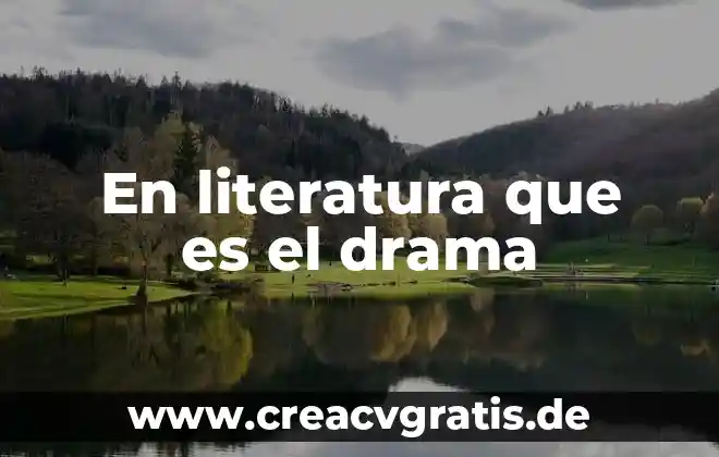 Que es lead en literatura 5 En literatura que es el drama