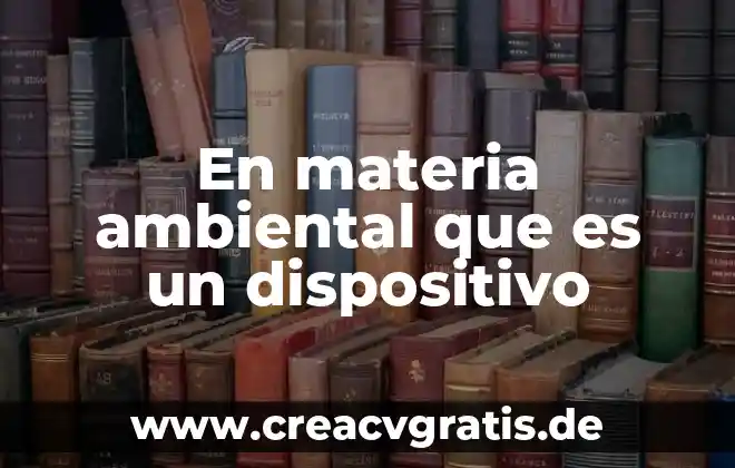 Qué es un dispositivo en psicología 3 En materia ambiental que es un dispositivo