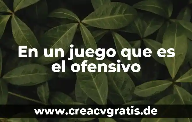 Competencia de lo que es juego 7 En un juego que es el ofensivo