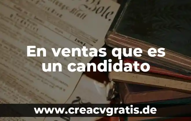 Que es cambaceo en ventas 7 En ventas que es un candidato