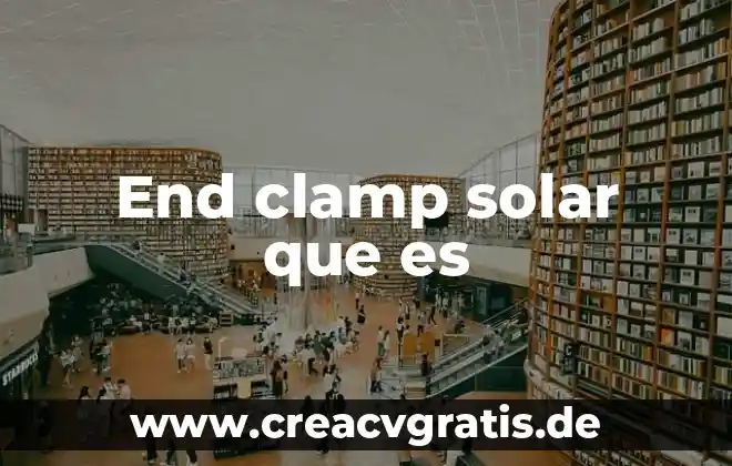 Que es el numero de dni mexico 4 End clamp solar que es