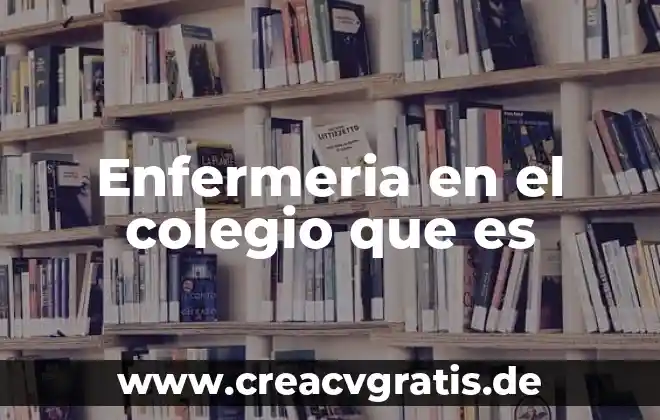 Para que es la lampara de enfermeria 6 Enfermeria en el colegio que es