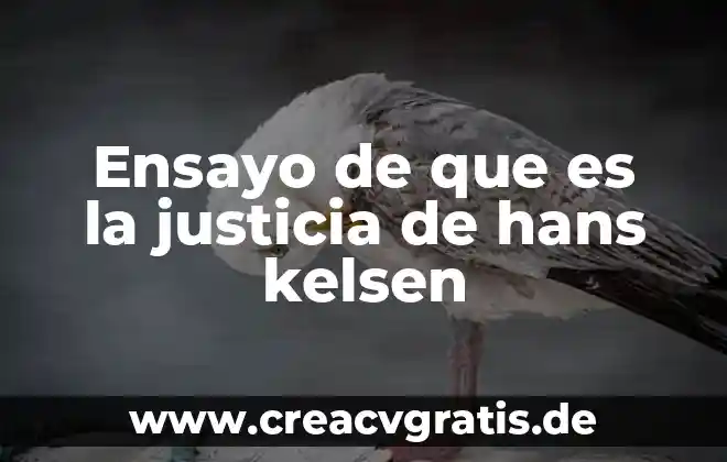 Qué es justicia hans kelsen ensayo 3 Ensayo de que es la justicia de hans kelsen
