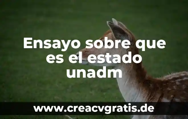Que es buen estado animal 4 Ensayo sobre que es el estado unadm