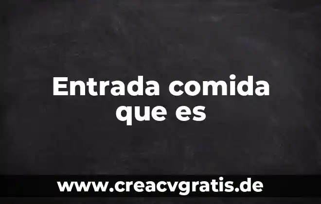 Que es la alimentacion platos dwe comida 4 Entrada comida que es