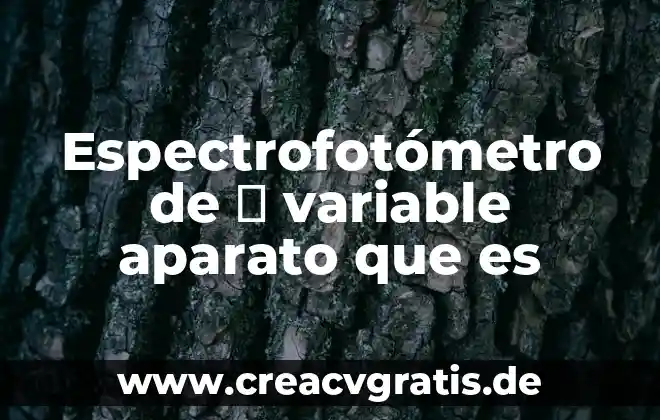 Que es la variable dependiente en una tesis 3 Espectrofotómetro de λ variable aparato que es