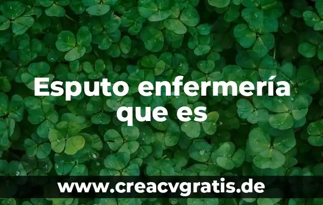 Para que es la lampara de enfermeria 5 Esputo enfermería que es
