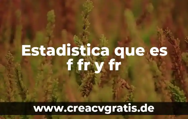 Que es una estimacion puntual en estadistica 3 Estadistica que es f fr y fr