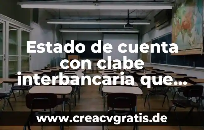 Para que es el numero clabe 6 Estado de cuenta con clabe interbancaria que es