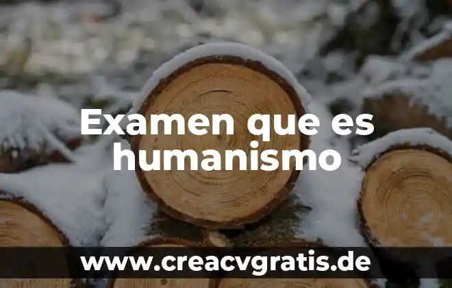 Qué es un examen psicométrico y quién lo hace 6 Examen que es humanismo