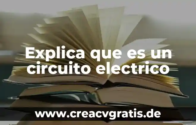 Que es un circuito electrico y sus tipos 7 Explica que es un circuito electrico