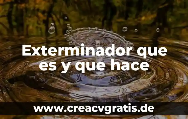Que es ser hambreado 8 Exterminador que es y que hace