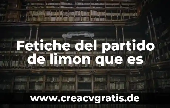 Para que es bueno el limón hervido 3 Fetiche del partido de limon que es