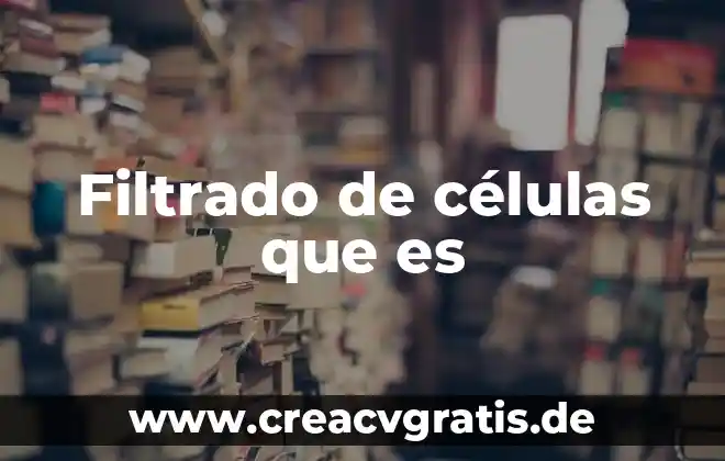 Qué es un receptor y señal en las células 4 Filtrado de células que es