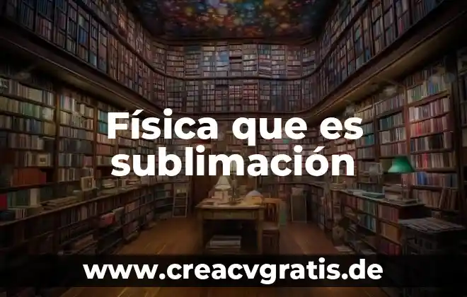 Que es movimiento relativo en fisica 4 Física que es sublimación