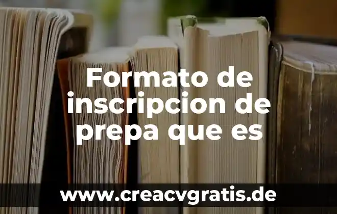 Que es formato para una hoja de procesos 3 Formato de inscripcion de prepa que es