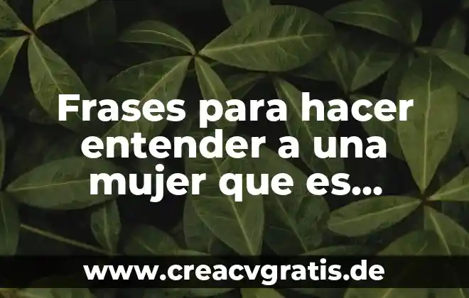 Que es hermosa vida 6 Frases para hacer entender a una mujer que es hermosa