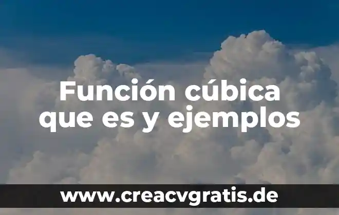 Qué es una función lógica 7 Función cúbica que es y ejemplos