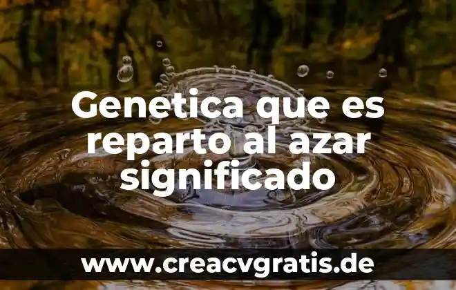 Qué es un jostrer significado 7 Genetica que es reparto al azar significado