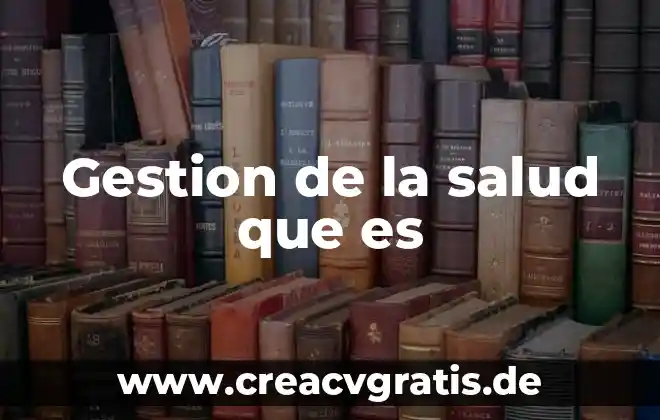 Salud oms que es 8 Gestion de la salud que es