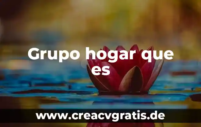 Que es hogar familiar 3 Grupo hogar que es