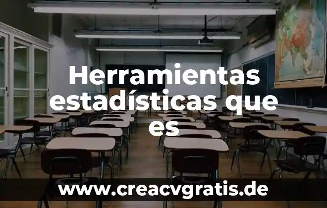Por que es una herramientas útiles para el diccionarios 6 Herramientas estadísticas que es