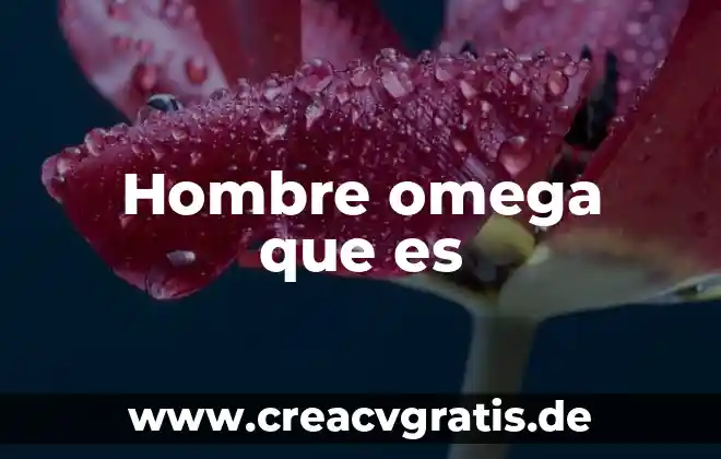 Fuego y hombre con frio que es 7 Hombre omega que es