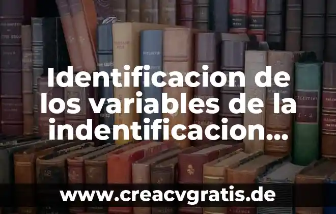 Qué es el número nacional de identificación 7 Identificacion de los variables de la indentificacion que es