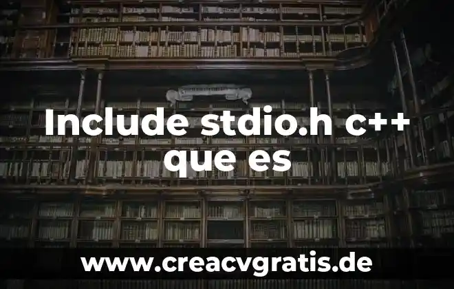Que es la c en nombres 8 Include stdio.h c++ que es