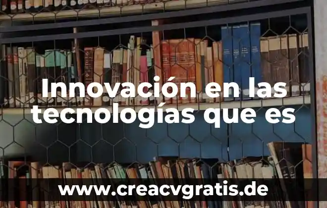Que es fideicomiso fondo nacional de habitaciones populares 4 Innovación en las tecnologías que es