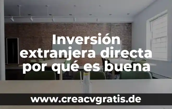 Qué es la calificación ley de inversión extranjera en México 3 Inversión extranjera directa por qué es buena