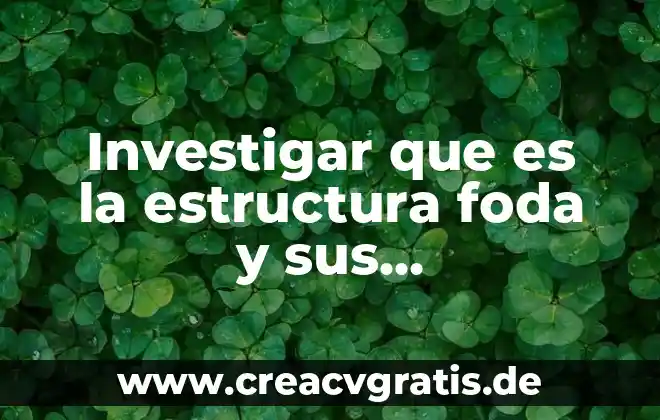 Que es el ensayo tipos y caracteristicas 7 Investigar que es la estructura foda y sus características