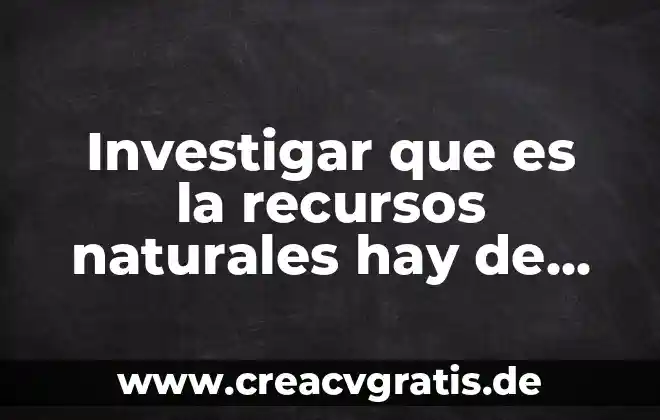 Que es el bullying y que tipos hay 7 Investigar que es la recursos naturales hay de plantas