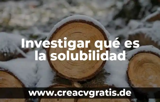 Que es un animal segmentado 5 Investigar qué es la solubilidad