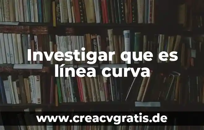 Investigar que es la trofast 7 Investigar que es línea curva