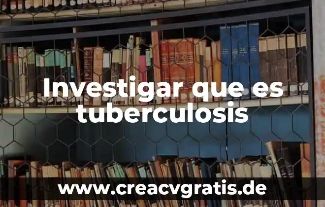 Qué es la conciencia científicamente 7 Investigar que es tuberculosis