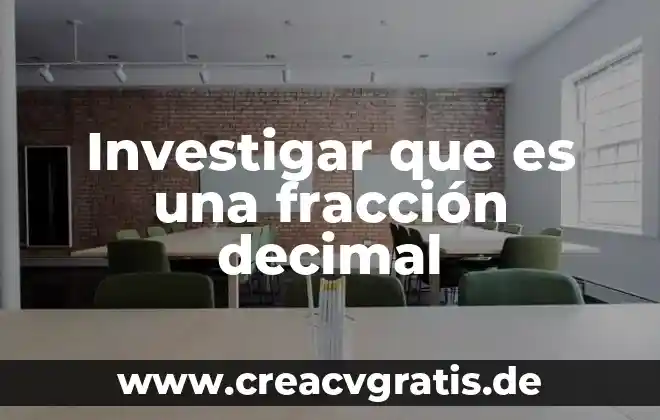 Investigar que es la trofast 3 Investigar que es una fracción decimal