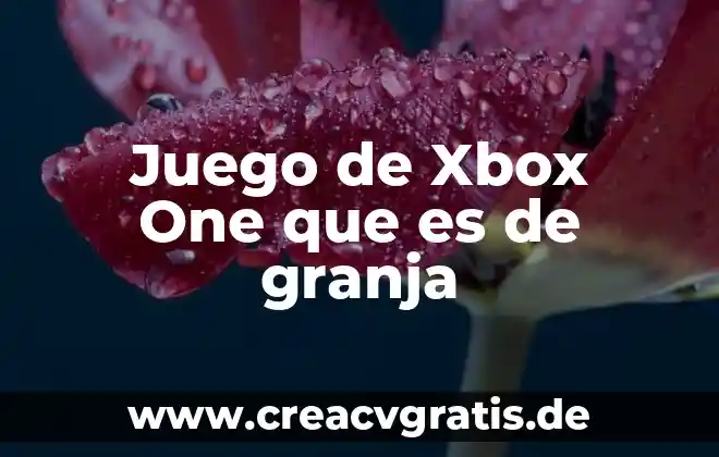 Que es la señal de la cruz para niños 6 Juego de Xbox One que es de granja