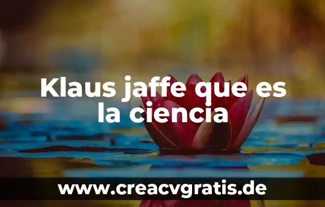 Que es la ciencia una visión evolutiva interdisciplinaria 6 Klaus jaffe que es la ciencia
